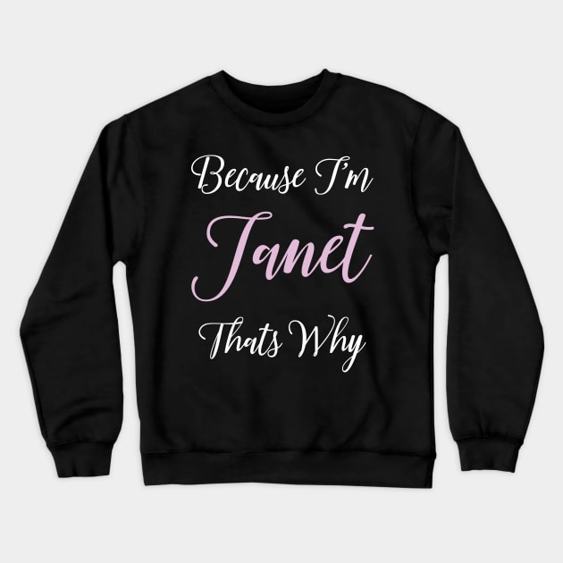 Janet Personalized Name Gift Woman Girl Pink Thats Why Crewneck Sweatshirt by Shirtsurf